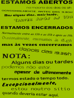 De segunda-feira a sexta-feira das 9.00h às 13.00h e das 15.00h às 19.00h; Sábados das 10.00h às 13.00h; Em Julho e Agosto encerramos ao sábado.